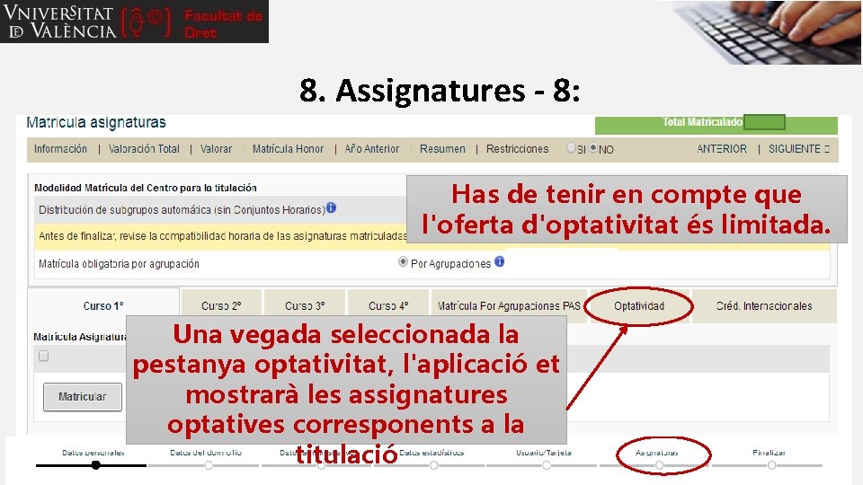 8. Assignatures - 8: Has de tenir en compte que l'oferta d'optativitat és limitada.