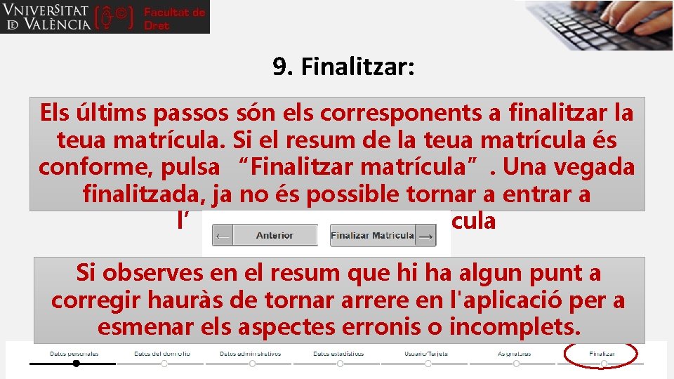 9. Finalitzar: Els últims passos són els corresponents a finalitzar la teua matrícula. Si