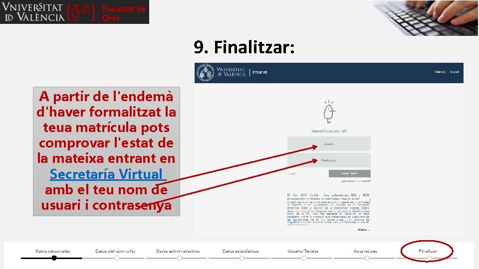 9. Finalitzar: A partir de l'endemà d'haver formalitzat la teua matrícula pots comprovar l'estat