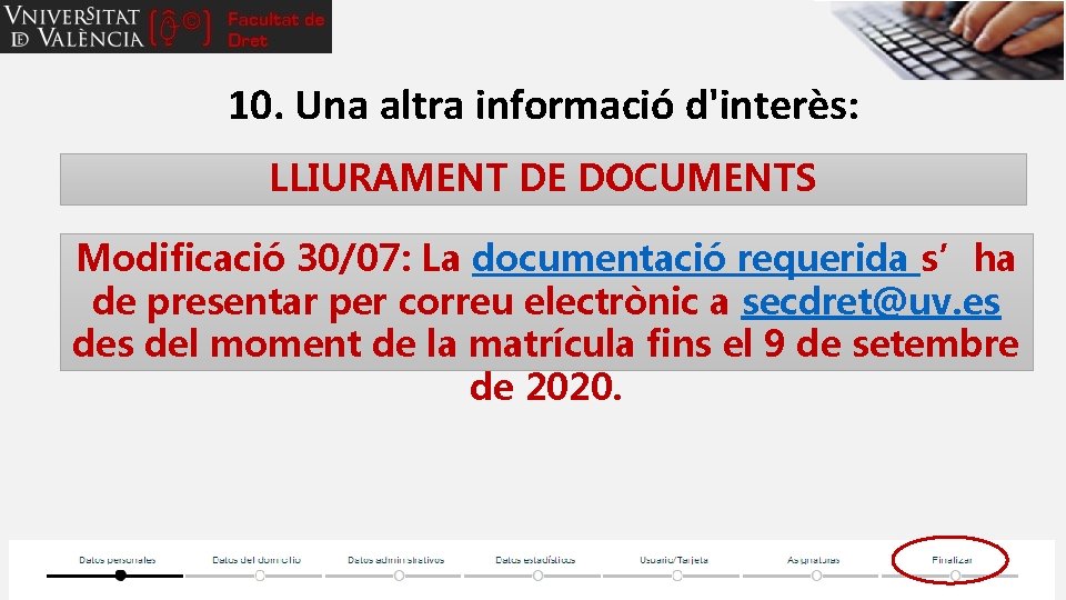 10. Una altra informació d'interès: LLIURAMENT DE DOCUMENTS Modificació 30/07: La documentació requerida s’ha