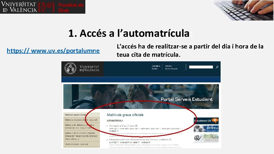 1. Accés a l’automatrícula: https: // www. uv. es/portalumne L’accés ha de realitzar-se a