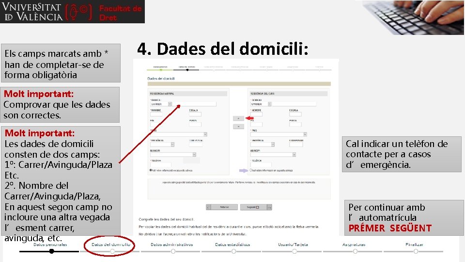 Els camps marcats amb * han de completar-se de forma obligatòria 4. Dades del