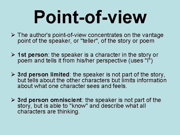 Point-of-view The author's point-of-view concentrates on the vantage point of the speaker, or "teller",