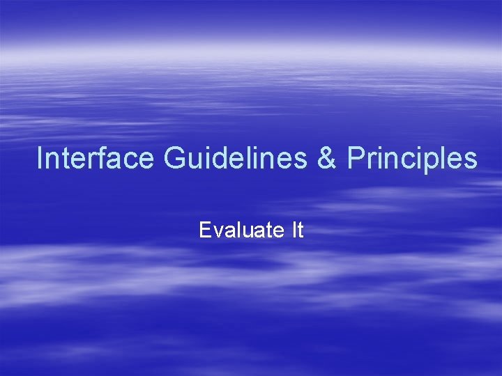 Interface Guidelines & Principles Evaluate It 