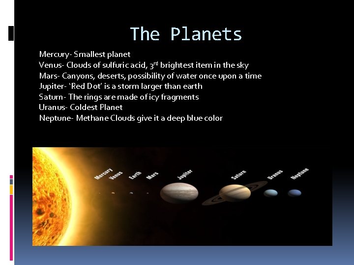 The Planets Mercury- Smallest planet Venus- Clouds of sulfuric acid, 3 rd brightest item