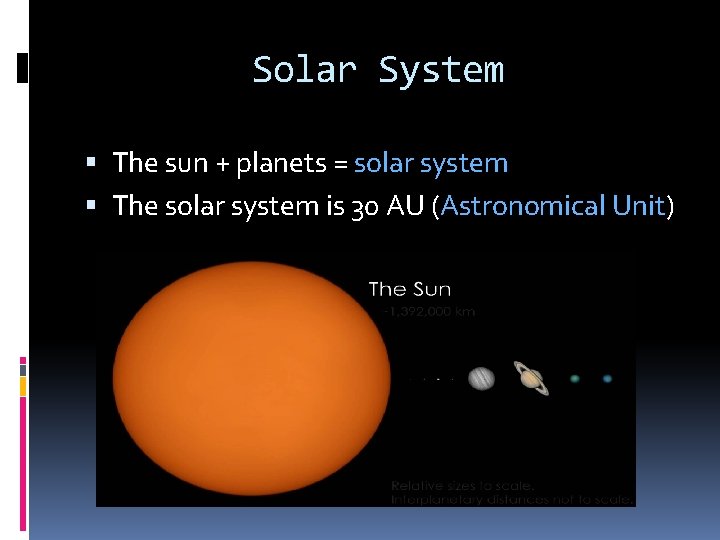 Solar System The sun + planets = solar system The solar system is 30