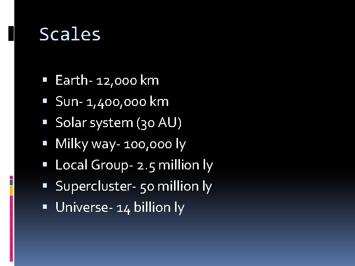 Scales Earth- 12, 000 km Sun- 1, 400, 000 km Solar system (30 AU)