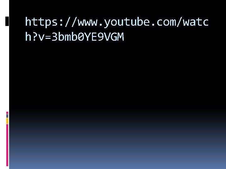 https: //www. youtube. com/watc h? v=3 bmb 0 YE 9 VGM 