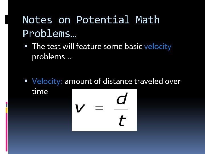 Notes on Potential Math Problems… The test will feature some basic velocity problems… Velocity: