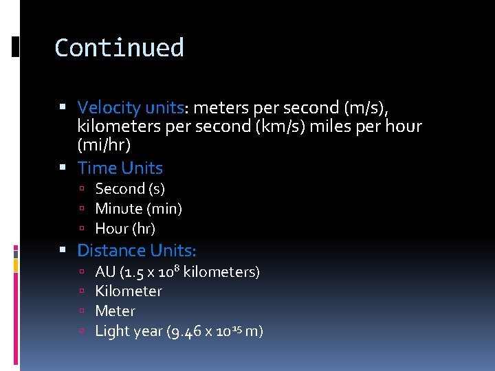 Continued Velocity units: meters per second (m/s), kilometers per second (km/s) miles per hour