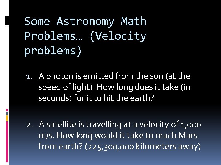 Some Astronomy Math Problems… (Velocity problems) 1. A photon is emitted from the sun