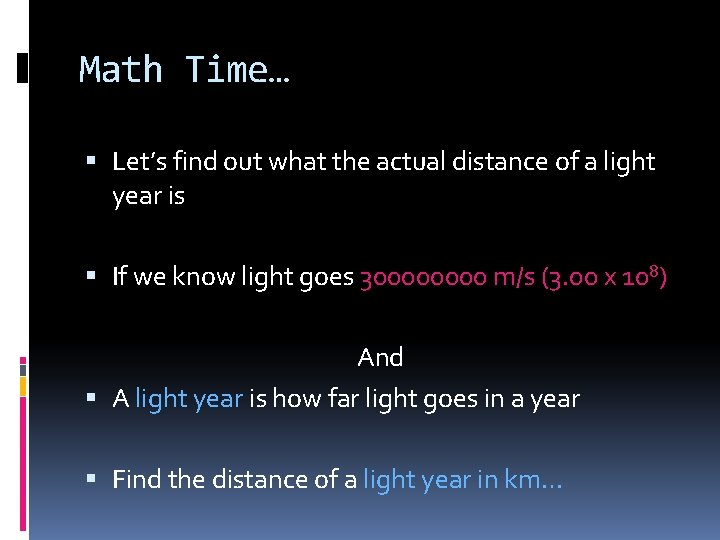 Math Time… Let’s find out what the actual distance of a light year is