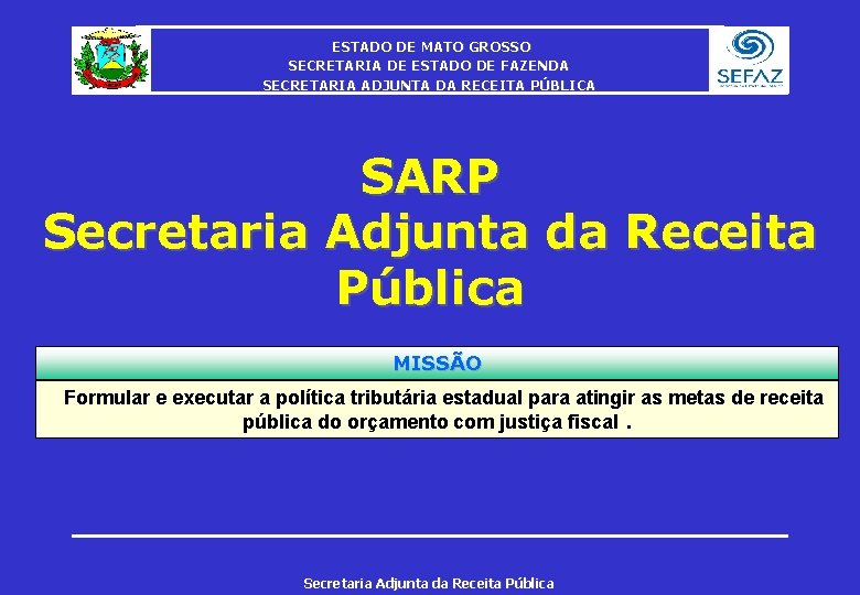 ESTADO DE MATO GROSSO SECRETARIA DE ESTADO DE FAZENDA SECRETARIA ADJUNTA DA RECEITA PÚBLICA