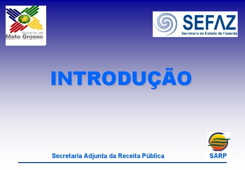 INTRODUÇÃO Secretaria Adjunta da Receita Pública SARP 