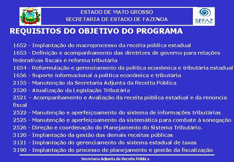 ESTADO DE MATO GROSSO SECRETARIA DE ESTADO DE FAZENDA REQUISITOS DO OBJETIVO DO PROGRAMA