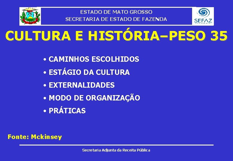 ESTADO DE MATO GROSSO SECRETARIA DE ESTADO DE FAZENDA CULTURA E HISTÓRIA–PESO 35 •