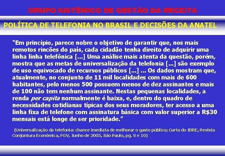 GRUPO SISTÊMICO DE GESTÃO DA RECEITA POLÍTICA DE TELEFONIA NO BRASIL E DECISÕES DA