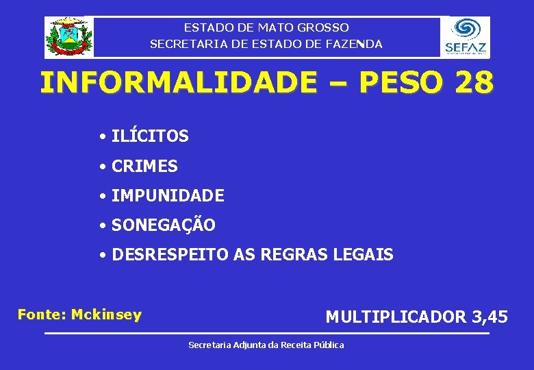 ESTADO DE MATO GROSSO SECRETARIA DE ESTADO DE FAZENDA INFORMALIDADE – PESO 28 •