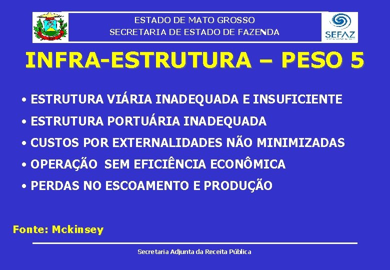 ESTADO DE MATO GROSSO SECRETARIA DE ESTADO DE FAZENDA INFRA-ESTRUTURA – PESO 5 •