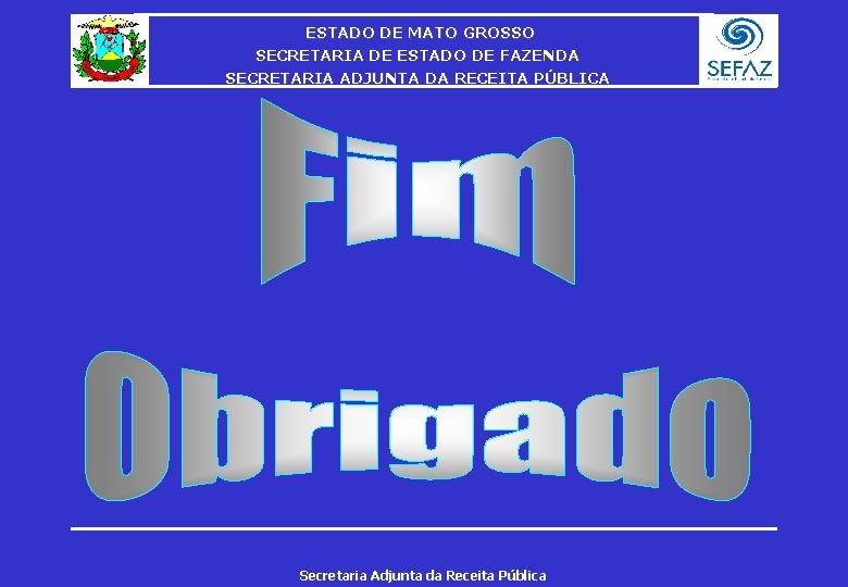 ESTADO DE MATO GROSSO SECRETARIA DE ESTADO DE FAZENDA SECRETARIA ADJUNTA DA RECEITA PÚBLICA