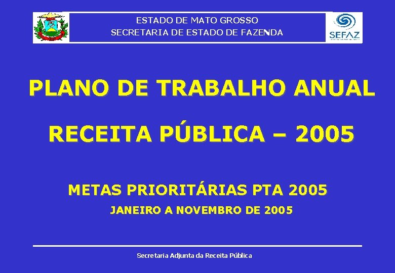 ESTADO DE MATO GROSSO SECRETARIA DE ESTADO DE FAZENDA PLANO DE TRABALHO ANUAL RECEITA