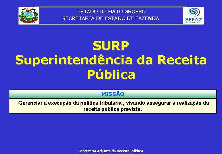 ESTADO DE MATO GROSSO SECRETARIA DE ESTADO DE FAZENDA SURP Superintendência da Receita Pública