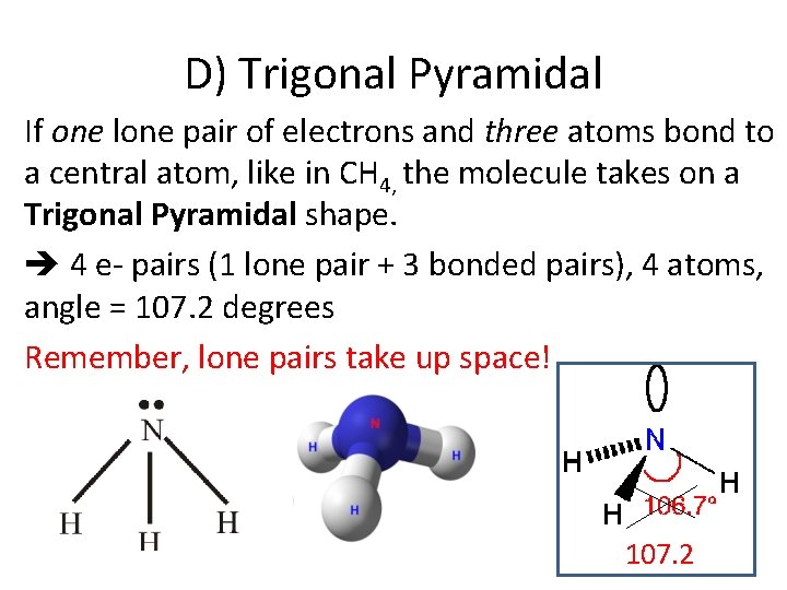 D) Trigonal Pyramidal If one lone pair of electrons and three atoms bond to