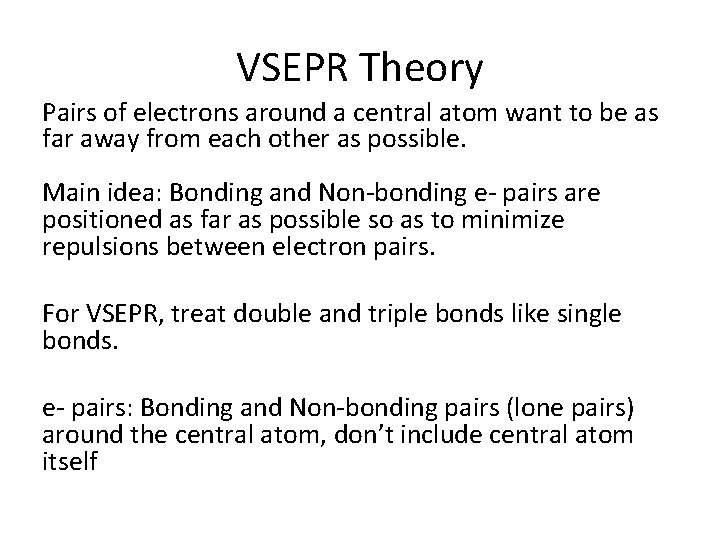 VSEPR Theory Pairs of electrons around a central atom want to be as far