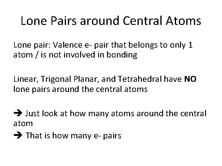 Lone Pairs around Central Atoms Lone pair: Valence e- pair that belongs to only