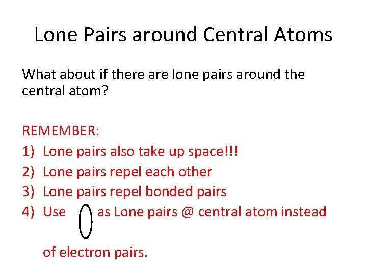 Lone Pairs around Central Atoms What about if there are lone pairs around the