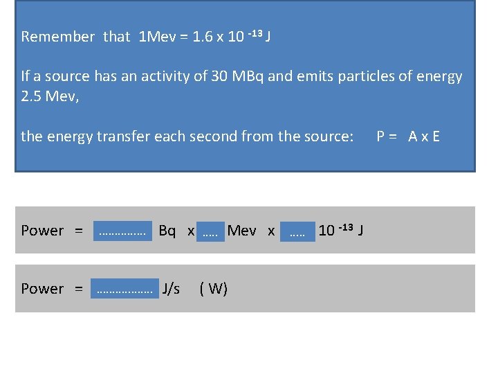 Remember that 1 Mev = 1. 6 x 10 -13 J If a source