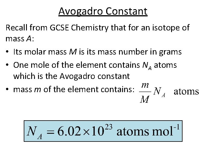 Avogadro Constant Recall from GCSE Chemistry that for an isotope of mass A: •