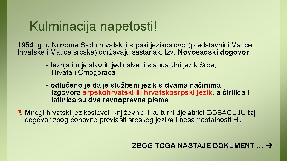 Kulminacija napetosti! 1954. g. u Novome Sadu hrvatski i srpski jezikoslovci (predstavnici Matice hrvatske