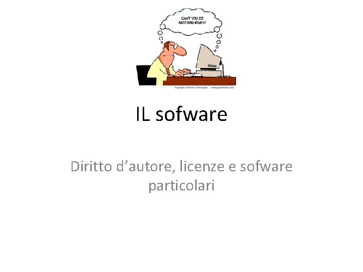 IL sofware Diritto d’autore, licenze e sofware particolari 