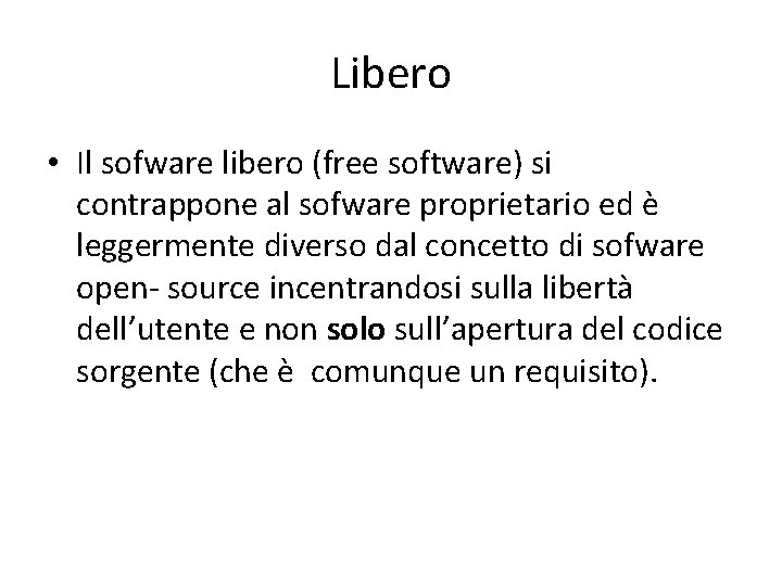 Libero • Il sofware libero (free software) si contrappone al sofware proprietario ed è