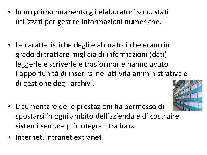  • In un primo momento gli elaboratori sono stati utilizzati per gestire informazioni