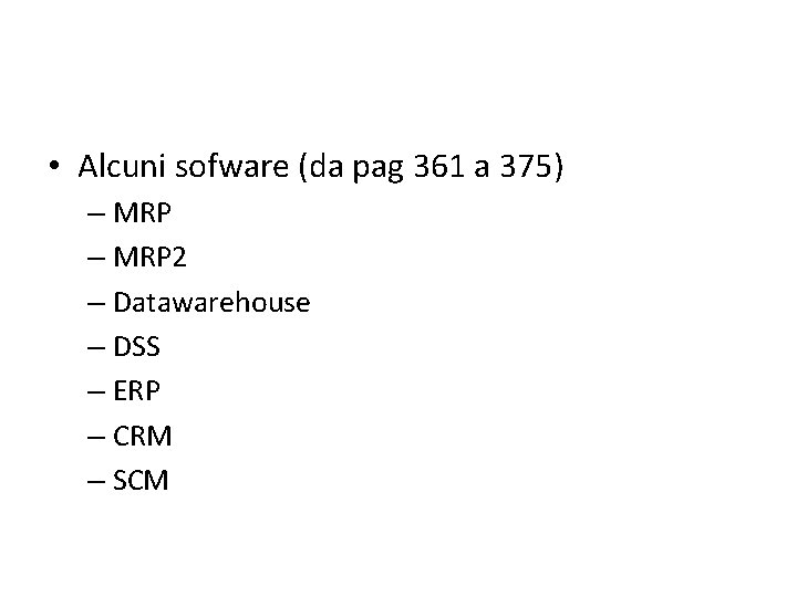  • Alcuni sofware (da pag 361 a 375) – MRP 2 – Datawarehouse