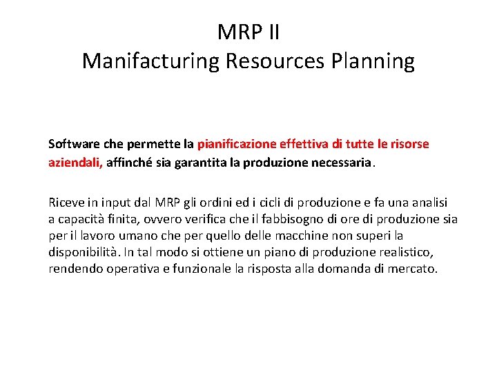 MRP II Manifacturing Resources Planning Software che permette la pianificazione effettiva di tutte le