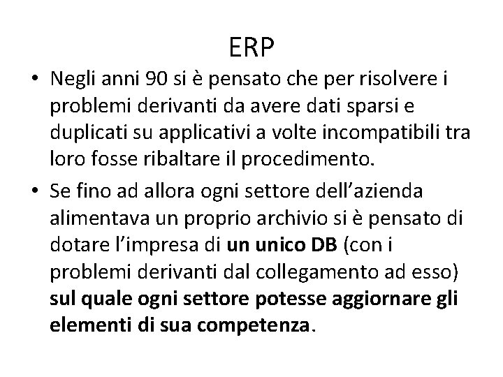 ERP • Negli anni 90 si è pensato che per risolvere i problemi derivanti
