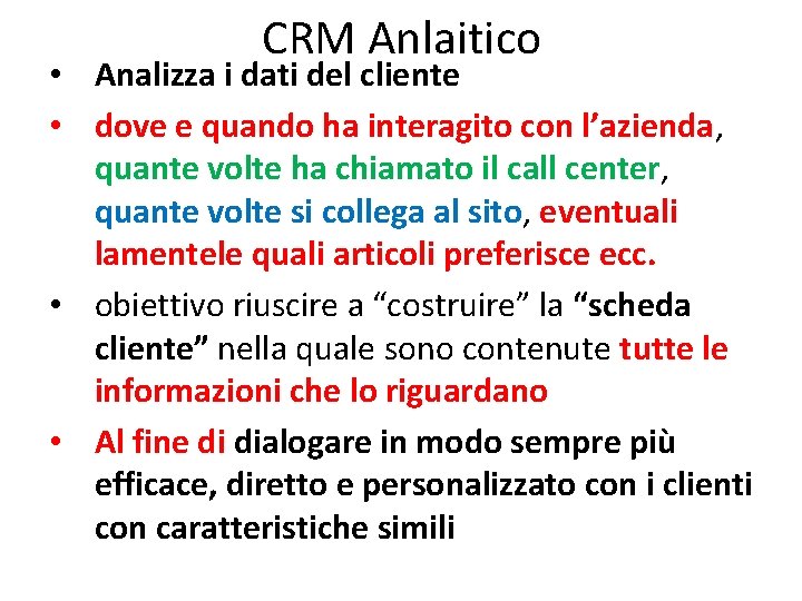 CRM Anlaitico • Analizza i dati del cliente • dove e quando ha interagito