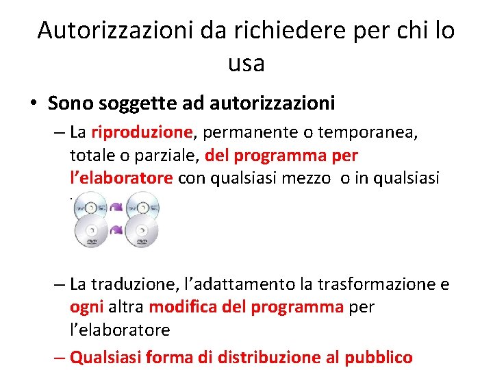 Autorizzazioni da richiedere per chi lo usa • Sono soggette ad autorizzazioni – La