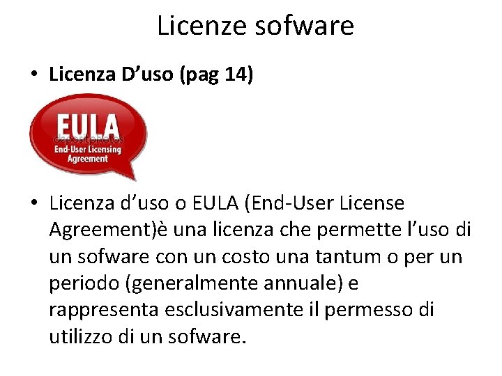 Licenze sofware • Licenza D’uso (pag 14) • Licenza d’uso o EULA (End-User License