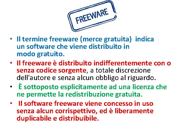 Freeware • Il termine freeware (merce gratuita) indica un software che viene distribuito in