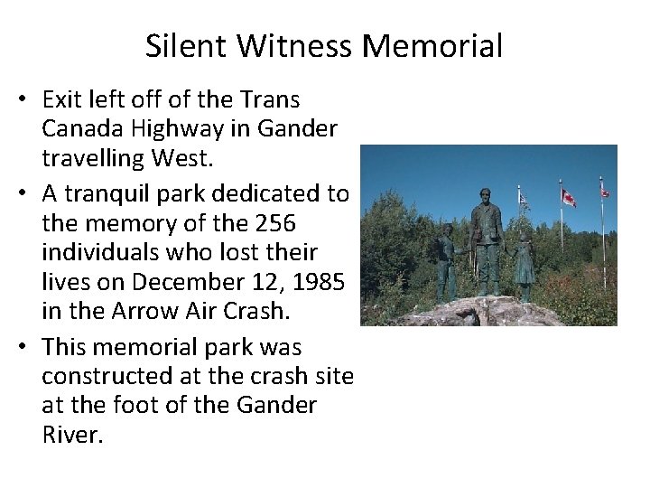 Silent Witness Memorial • Exit left off of the Trans Canada Highway in Gander