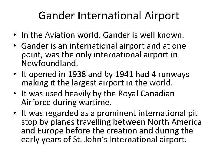 Gander International Airport • In the Aviation world, Gander is well known. • Gander