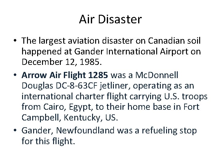 Air Disaster • The largest aviation disaster on Canadian soil happened at Gander International
