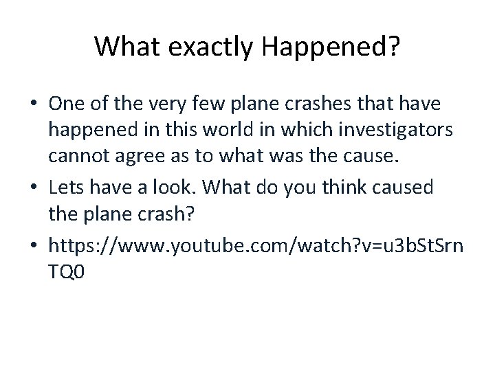 What exactly Happened? • One of the very few plane crashes that have happened