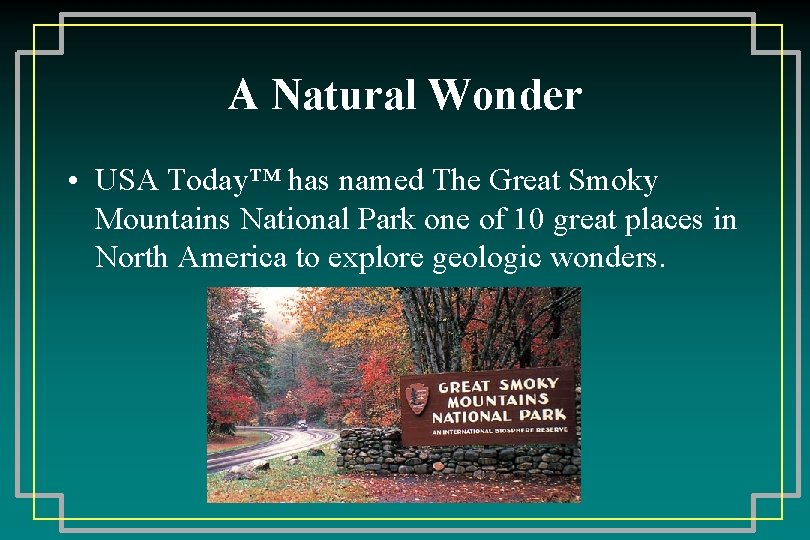 A Natural Wonder • USA Today™ has named The Great Smoky Mountains National Park
