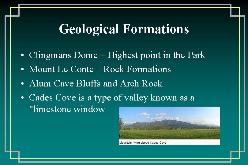 Geological Formations • • Clingmans Dome – Highest point in the Park Mount Le