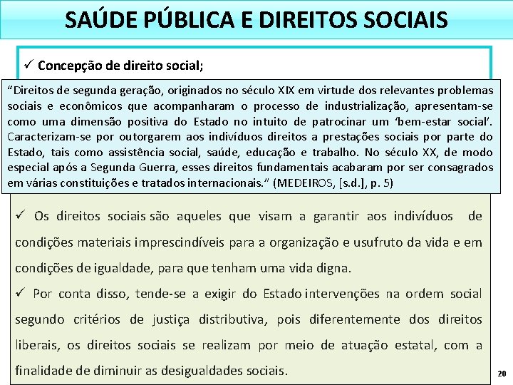 SAÚDE PÚBLICA E DIREITOS SOCIAIS ü Concepção de direito social; “Direitos de segunda geração,